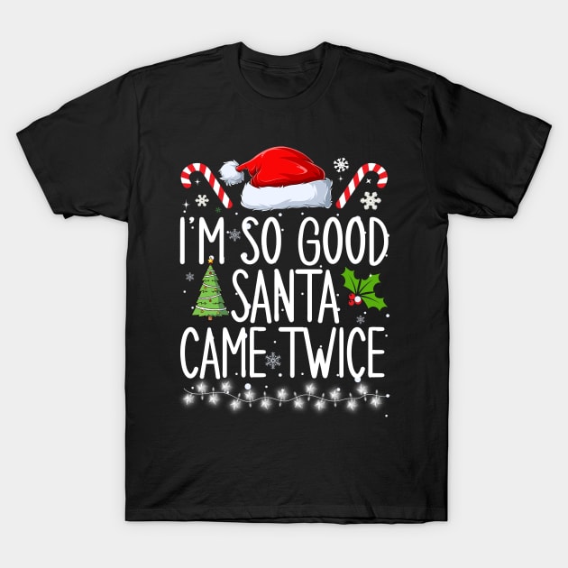 I'm so good Santa came twice T-Shirt by Bourdia Mohemad